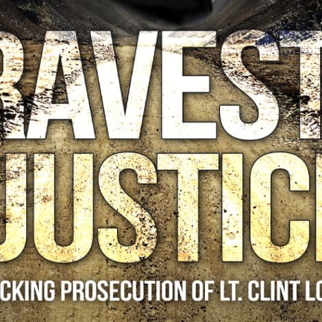 MUST READ: TRAVESTY OF JUSTICE: The Shocking Prosecution of Lt. Clint Lorance