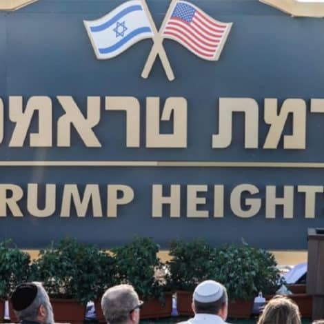 TRUMP HEIGHTS: Netanyahu Names New Town in President Trump’s Honor in Israel