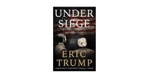 MUST READ: ‘Under Siege: My Family’s Fight to Save Our Nation’ by Eric Trump