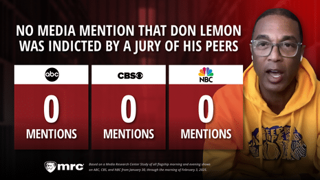 MEDIA MALPRACTICE: Networks Not Mentioning Don Lemon’s Grand Jury Indictment: Report